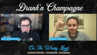 Drank'n Champagne Ep. 70: Thursday Late Pick 5 at Saratoga 8/22 and Travers Stakes Preview!