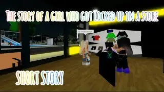 THE STORY OF A GIRL WHO GOT LOCKED UP IN A STORE ( SHORT STORY)