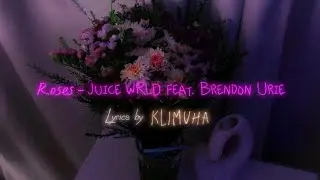 𝐑𝐨𝐬𝐞𝐬 - 𝐉𝐮𝐢𝐜𝐞 𝐖𝐑𝐋𝐃 𝐟𝐞𝐚𝐭. 𝐁𝐫𝐞𝐧𝐝𝐨𝐧 𝐔𝐫𝐢𝐞 (Lyrics by KLIMUHA) #lyrics #music #juicewrld
