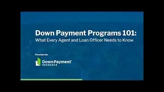 Recorded Webinar: DPA 101: What Every Agent and Loan Officer Need to Know (Aug 2024)