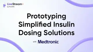 ProtoPie Livestream: Prototyping Simplified Insulin Dosing Solutions with Medtronic