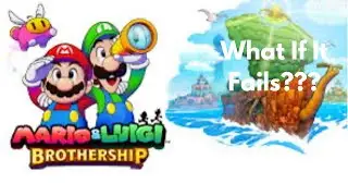 If Mario and Luigi Brothership Fails Is The Series Over?