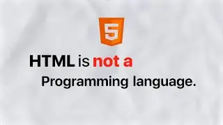 HTML Is Not a Programming Language — So Why Learn It? (Beginner Explanation)