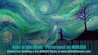 Dust in the Wind - Performed by MAKAIO | www.MAKAIOmusic.com | Singer Crooner Florida