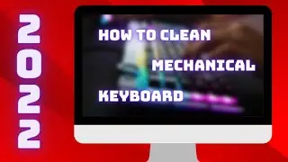 HOW TO CLEAN A MECHANICAL KEYBOARD | FULL GUIDE 2022 |