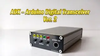 ADX – Arduino Digital Transceiver Ver. 2