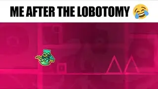 Geometry Dash after the Lobotomy