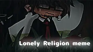 FNaF || Lonely Religion meme || Gacha || Charlie