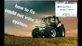 how to fix farming simulater error cold not init 3d system