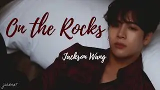 Jackson Wang - ON THE ROCKS (Lyrics)
