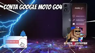 CONTA GOOGLE MOTO G04 CONTA GOOGLE ANDROID 14