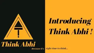 Introducing Think Abhi