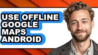 How to Use Offline Google Maps Android (updated)