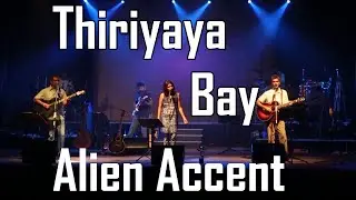 Thiriyaya Bay - Alien Accent