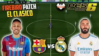 PES 6 | Firebird Patch March Edition 21/22 | El Clásico La Liga (Real Madrid  Barcelona) | FHD 60Fps
