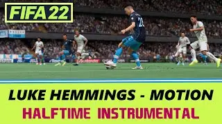 [FIFA 22] Halftime Instrumental: Luke Hemmings - Motion (HQ)