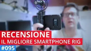Il miglior Smartphone Rig economico per girare video