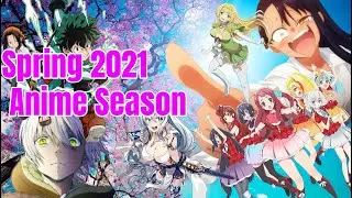Spring 2021 Anime Season Ultimate GUIDE