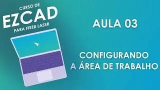 Como configurar área de trabalho do Ezcad | Curso de Ezcad para Fiber Laser