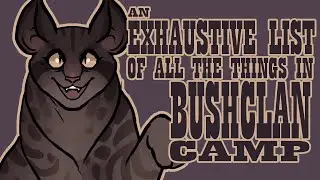 an EXHAUSTIVE list of all the things in bushclan camp
