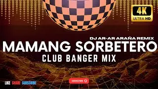 MAMANG SORBETERO - CLUB BANGER MIX ( DJ AR-AR ARAÑA REMIX ) 2024