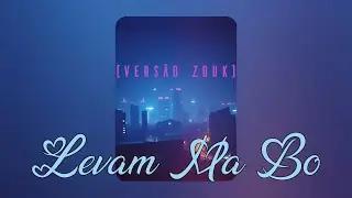 Kidy x IA - Levam Ma Bo Remix (Versão Zouk)