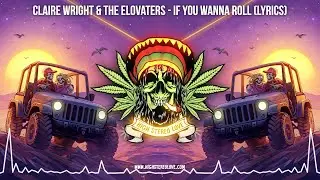 Claire Wright & The Elovaters - If You Wanna Roll 💗 (Lyric Video / New Reggae 2025 / Cali Reggae)