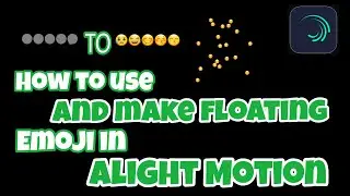 Alight Motion - How to use Emoji | How to make floating Emoji
