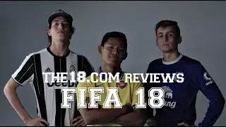 FIFA 18 Review: Gameplay, Features and Celebrations