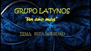 GRUPO LATYNOS- Esta Soledad (2020)