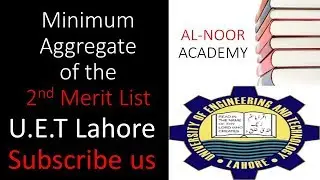Uet Minimum Aggregate of 2nd Merit List 2019| AL-NOOR ACADEMY