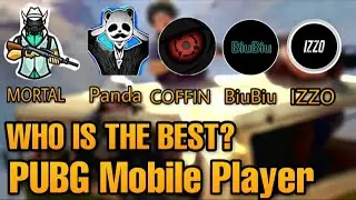 Mortal vs panda vs coffin vs biubiu vs izzo | who is the best pubg mobile player?