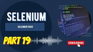 Selenium Grid - Cross-Browser  Testing and Parallel Testing