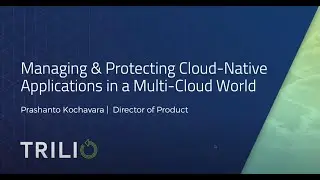 Managing & Protecting Cloud-Native Application in a Multi- Cloud World