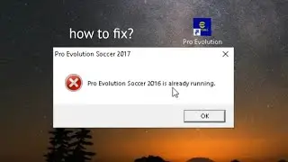 how to fix pes 2017 (pro Evolusion soccer 2016 is already running)