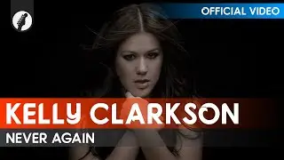 Kelly Clarkson - Never Again (Official Video / HD)