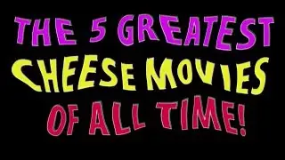 The 5 Greatest Cheese Movies OF ALL TIME!