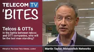 TelecomTV Bites: Telcos and OTTs