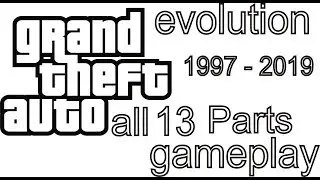 Evolution of GTA - All 13 Parts gameplay.