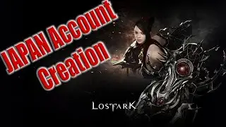 Lost Ark Japan Account Creation | How To & Game Download