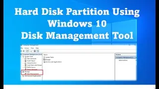 Windows 10 - Hard Disk Partition Using  Disk Management Tool
