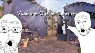 Valorant, but its out of context