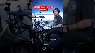death metal drums be like