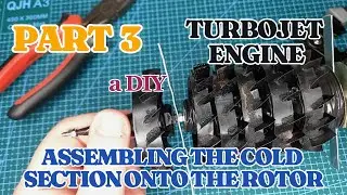 Turbojet Engine. Part 3. Assembling the Cold Section onto the Rotor