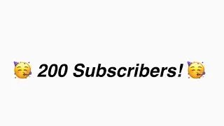 🥳 200 Subscribers! 🥳
