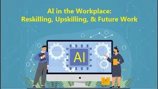 AI in the Workplace Reskilling, Upskilling, and Future Work.