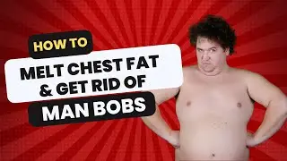Bye Bye Man Boobs: How to Melt Away Chest Fat with 7 Easy Hacks