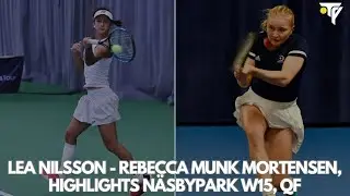 Lea Nilsson - Rebecca Munk Mortensen, Highlights Näsbypark W15, QF