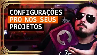 GitHub Setup: Configs importantes para projetos REAIS | Como configurar repositório para trabalhar?