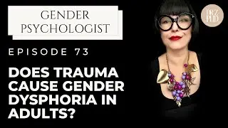 Is Gender Dysphoria Caused by Trauma?  Gender Therapist Explains!